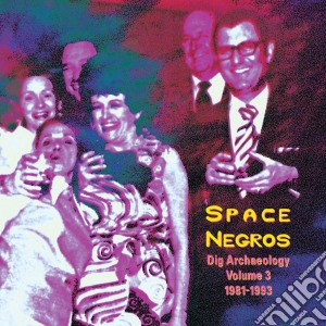 Space Negros - Dig Archaeology Iii cd musicale di Space Negros