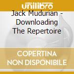 Jack Mudurian - Downloading The Repertoire cd