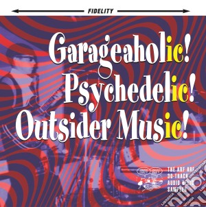 Arf Arf 30-Track Audio Relic S - Garageaholic! Psychedelic! Outsider Music! cd musicale
