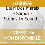 Lauri Des Marais - Stimuli - Stories In Sound Volume 1 cd