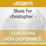 Blues for christopher - cd