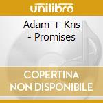 Adam + Kris - Promises cd