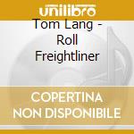 Tom Lang - Roll Freightliner cd