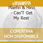 Plaehn & Hino - Can'T Get My Rest cd