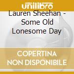 Lauren Sheehan - Some Old Lonesome Day cd