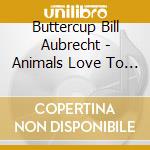 Buttercup Bill Aubrecht - Animals Love To Boogie cd