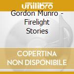Gordon Munro - Firelight Stories cd
