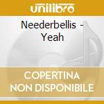 Neederbellis - Yeah cd musicale di Neederbellis