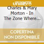 Charles & Mary Morton - In The Zone Where The Holy Ghost Roams cd