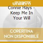 Connie Hays - Keep Me In Your Will cd