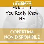 Malea - If You Really Knew Me cd