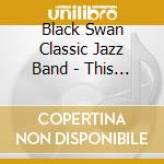 Black Swan Classic Jazz Band - This Joint Is Jumpin'