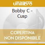 Bobby C - Cusp cd