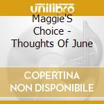 Maggie'S Choice - Thoughts Of June cd