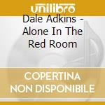 Dale Adkins - Alone In The Red Room cd