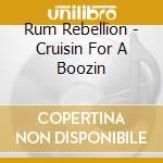 Rum Rebellion - Cruisin For A Boozin