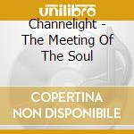 Channelight - The Meeting Of The Soul cd