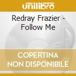 Redray Frazier - Follow Me cd