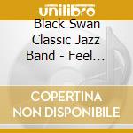 Black Swan Classic Jazz Band - Feel The Spirit