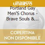 Portland Gay Men'S Chorus - Brave Souls & Dreamers cd