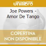 Joe Powers - Amor De Tango cd musicale di Joe Powers