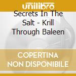 Secrets In The Salt - Krill Through Baleen cd