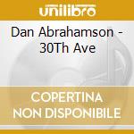 Dan Abrahamson - 30Th Ave cd musicale di Dan Abrahamson