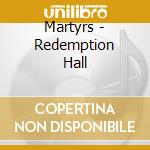 Martyrs - Redemption Hall cd