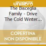 The Bisceglia Family - Drive The Cold Winter Away cd