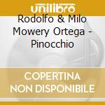 Rodolfo & Milo Mowery Ortega - Pinocchio cd musicale di Rodolfo & Milo Mowery Ortega