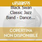 Black Swan Classic Jazz Band - Dance Hall Favorites cd musicale di Black Swan Classic Jazz Band