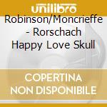 Robinson/Moncrieffe - Rorschach Happy Love Skull cd