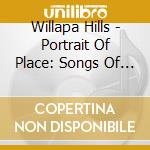 Willapa Hills - Portrait Of Place: Songs Of The Columbia-Pacific R cd