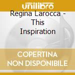 Regina Larocca - This Inspiration cd