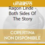 Ragon Linde - Both Sides Of The Story cd