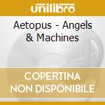 Aetopus - Angels & Machines cd