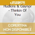 Hudkins & Gaynor - Thinkin Of You cd