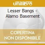Lesser Bangs - Alamo Basement cd
