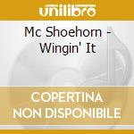 Mc Shoehorn - Wingin' It cd