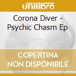 Corona Diver - Psychic Chasm Ep cd