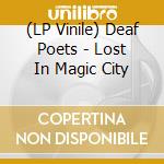 (LP Vinile) Deaf Poets - Lost In Magic City lp vinile di Deaf Poets
