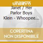 Janet / Her Parlor Boys Klein - Whoopee Hey Hey cd musicale di Janet / Her Parlor Boys Klein