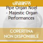 Pipe Organ Noel - Majestic Organ Performances cd