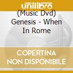 (Music Dvd) Genesis - When In Rome cd musicale