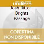 Josh Ritter - Brights Passage cd musicale di Josh Ritter