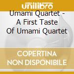 Umami Quartet - A First Taste Of Umami Quartet cd