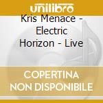 Kris Menace - Electric Horizon - Live