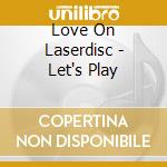 Love On Laserdisc - Let's Play