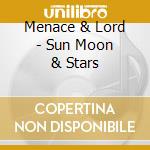 Menace & Lord - Sun Moon & Stars cd