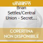 Brian Settles/Central Union - Secret Handshake -Digi cd musicale di Brian Settles/Central Union